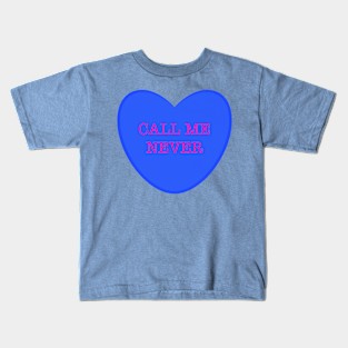 Call Me Never Kids T-Shirt